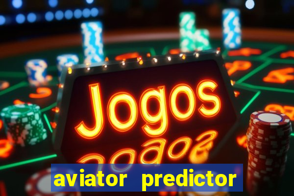 aviator predictor v4.0 apk download